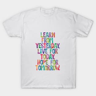 Learn From Yesterday Live For Today Hope For Tomorrow T-Shirt